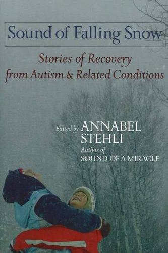 Sound of Falling Snow: Stories of Recovery from Autism and Related Conditions (Paperback)