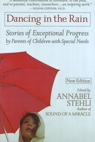 Dancing in the Rain: Stories of Exceptional Progress by Parents of Children with Special Needs (Paperback)