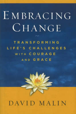 Embracing Change: Transforming Life's Challenges with Courage and Grace (Hardback)