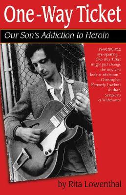 One-Way Ticket: Our Son's Addiction to Heroin (Paperback)
