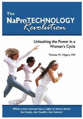 The NaPro Technology Revolution: Unleashing the Power in a Woman's Cycle (Hardback)