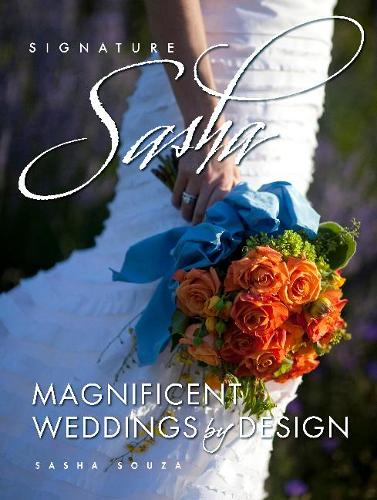 Signature Sasha: Magnificent Weddings by Design (Hardback)