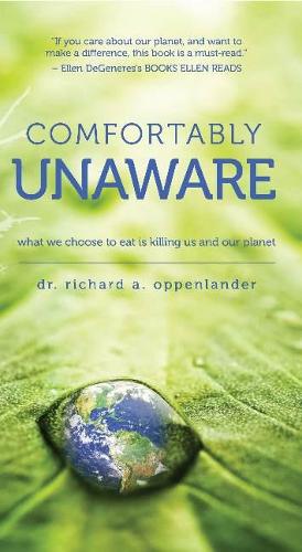 Comfortably Unaware: What We Choose to Eat Is Killing Us and Our Planet (Paperback)
