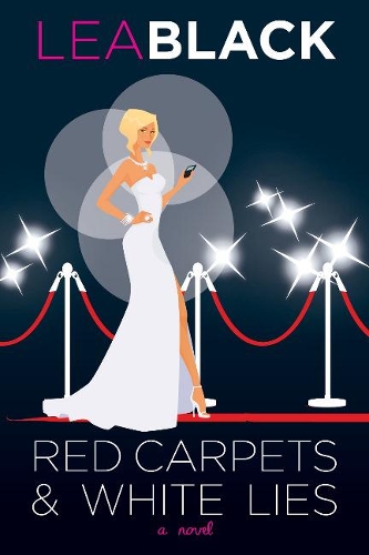 Red Carpets & White Lies: A Novel (Hardback)