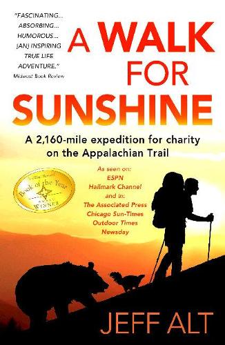 A Walk for Sunshine: A 2,160 Mile Expedition for Charity on the Appalachian Trail (Paperback)