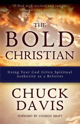 The Bold Christian: Using Your God Given Spiritual Authority as a Believer (Paperback)