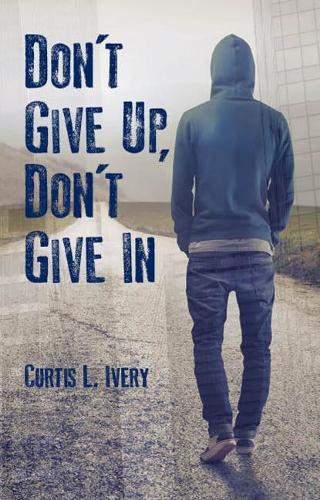 Don't Give Up, Don't Give In (Hardback)