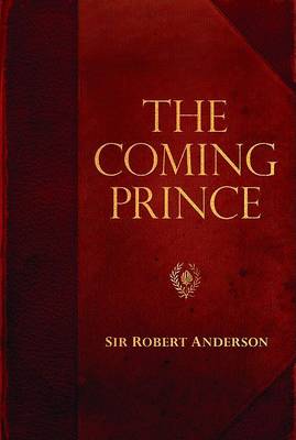 The Coming Prince - Sir Robert Anderson Library (Paperback)