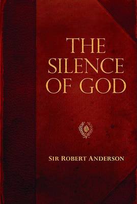 The Silence of God - Sir Robert Anderson Library (Paperback)