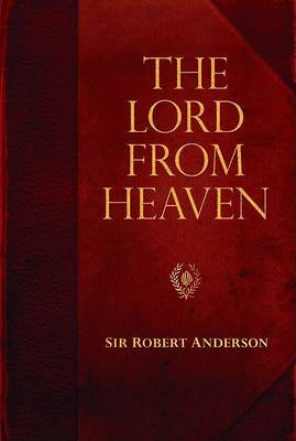 The Lord from Heaven - Sir Robert Anderson Library (Paperback)