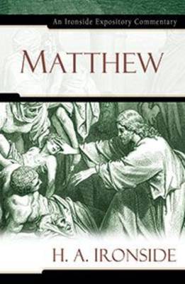 Matthew - Ironside Expository Commentaries (Hardcover) (Hardback)