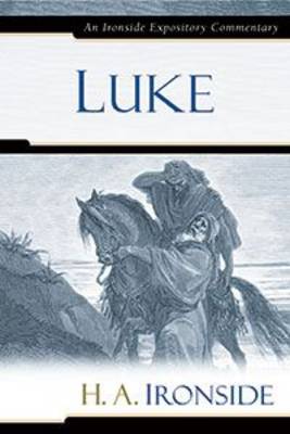 Luke - Ironside Expository Commentaries (Hardcover) (Hardback)