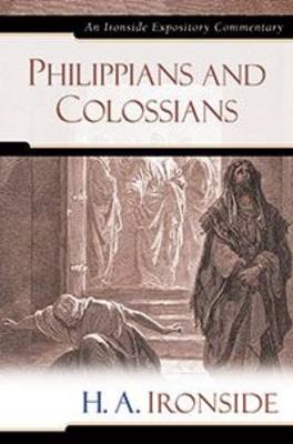 Philippians and Colossians - Ironside Expository Commentaries (Hardcover) (Hardback)