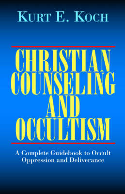 Christian Counselling and Occultism: The Counselling of the Psychically Disturbed and Those Oppressed through Involvement in Occultism. A Practical, Theological and Systematic Investigation in the Light of Present Day Psychological and M (Paperback)