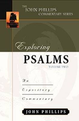 Exploring Psalms: An Expository Commentary - John Phillips Commentary (Hardback)