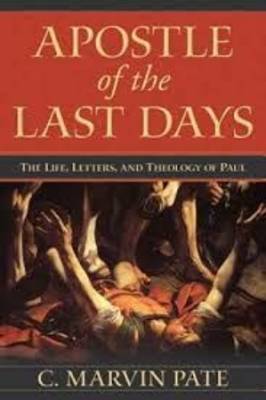 Apostle of the Last Days: The Life, Letters, and Theology of Paul (Paperback)