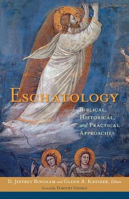 Eschatology: Biblical, Historical, and Practical Approaches (Hardback)