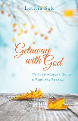 Getaway with God: The Everywoman's Guide to Personal Retreat (Paperback)