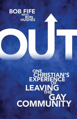 Out: One Christian's Experience of Leaving the Gay Community (Paperback)