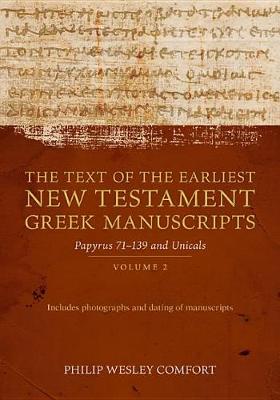 The Text of the Earliest New Testament Greek Manuscripts: Volume 2, Papyri 75--139 and Uncials (Hardback)