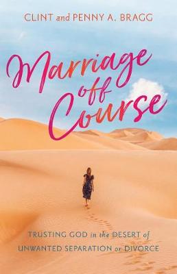 Marriage Off Course: Trusting God in the Desert of Unwanted Separation or Divorce (Paperback)
