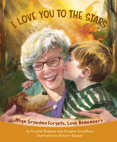 I Love You to the Stars - When Grandma Forgets, Love Remembers (Hardback)