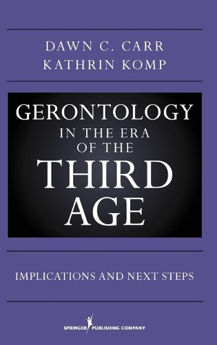 Gerontology in the Era of the Third Age: New Challenges and Opportunities (Hardback)