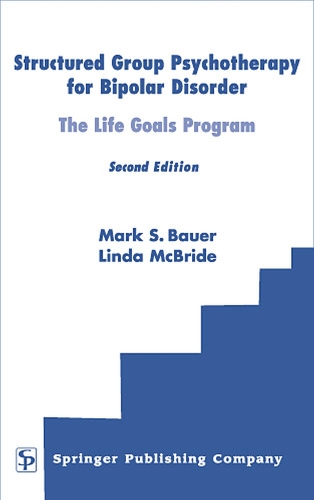 Structured Group Psychotherapy for Bipolar Disorder: The Life Goals Program (Hardback)