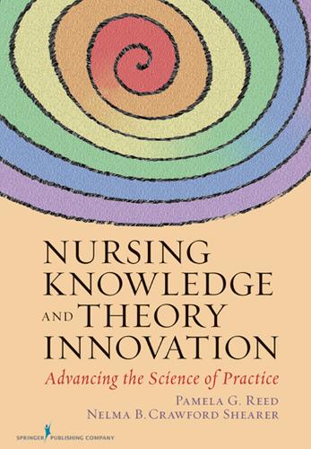Nursing Knowledge and Theory Innovation: Advancing the Science of Practice (Paperback)