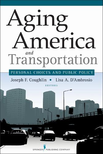 Aging America and Transportation: Personal Choices and Public Policy (Hardback)