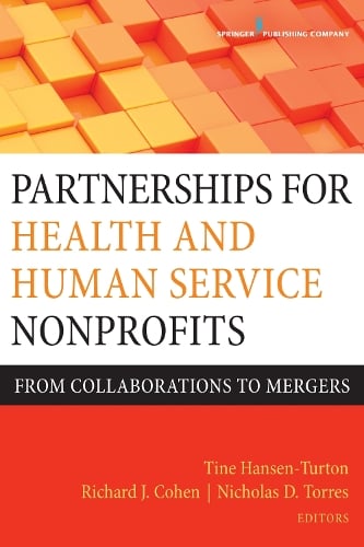 Partnerships for Health and Human Service Nonprofits: From Collaborations to Mergers (Paperback)