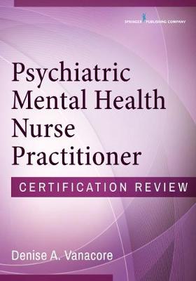 Psychiatric Mental Health Nurse Practitioner Certification Review (Paperback)