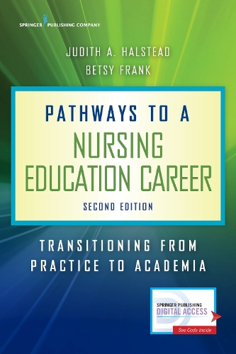 Pathways to a Nursing Education Career: Transitioning from Practice to Academia (Paperback)