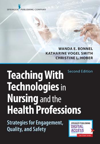 Teaching with Technologies in Nursing and the Health Professions: Strategies for Engagement, Quality, and Safety (Paperback)