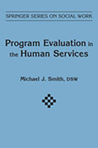 Program Evaluation In Human Services - Springer Series on Social Work (Paperback)
