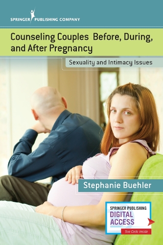 Counseling Couples Before, During, and After Pregnancy: Sexuality and Intimacy Issues (Paperback)