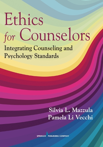 Ethics for Counselors: Integrating Counseling and Psychology Standards (Paperback)