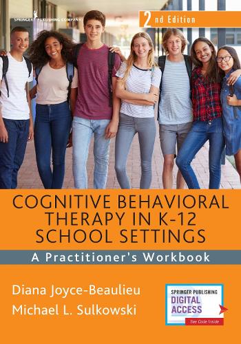 Cognitive Behavioral Therapy in K-12 School Settings: A Practitioner's Workbook (Paperback)