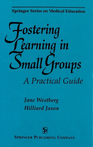 Fostering Learning in Small Groups: A Practical Guide (Paperback)