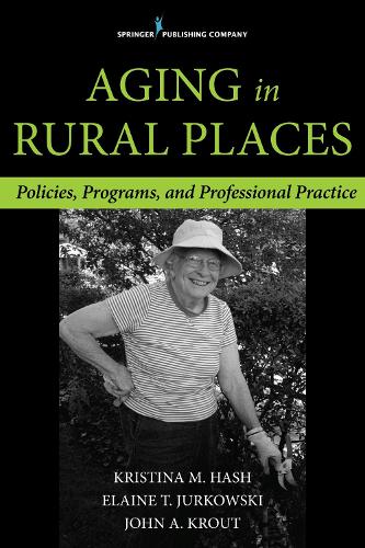 Aging in Rural Places: Programs, Policies, and Professional Practice (Paperback)