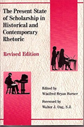 The Present State of Scholarship in Historical and Contemporary Rhetoric (Hardback)