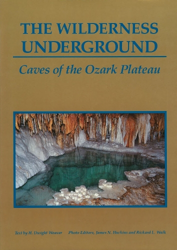The Wilderness Underground: Caves of the Ozark Plateau (Hardback)