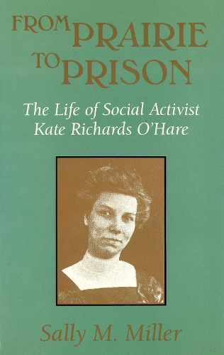 From Prairie to Prison: Life of Social Activist Kate Richards O'Hare - Missouri Biography (Hardback)