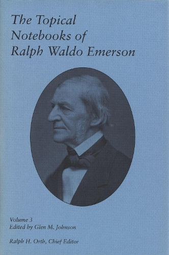 The Topical Notebooks of Ralph Waldo Emerson v. 3 - The topical notebooks of Ralph Waldo Emerson (Hardback)