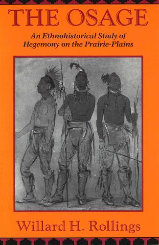 The Osage: An Ethnohistorical Study of Hegemony on the Prairie-plains (Paperback)