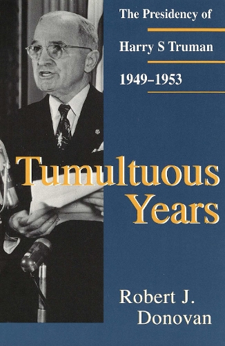 Tumultuous Years: Presidency of Harry S.Truman, 1949-53 - Give 'Em Hell Harry (Paperback)
