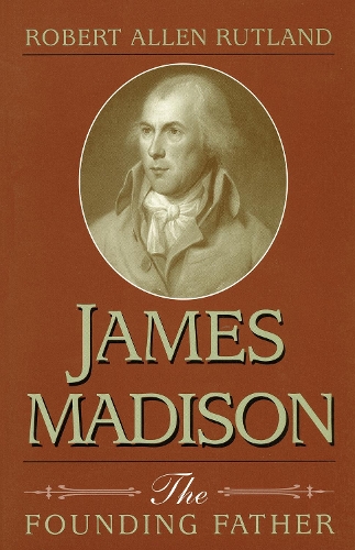 James Madison: The Founding Father (Paperback)