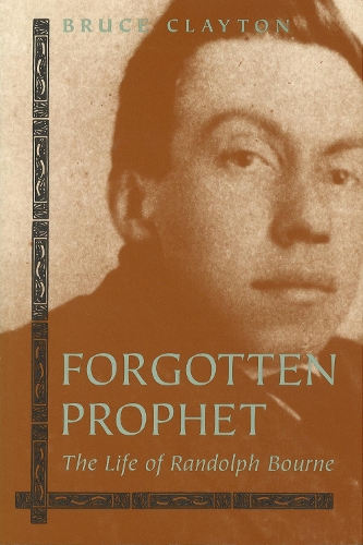 Forgotten Prophet: Life of Randolph Bourne (Paperback)