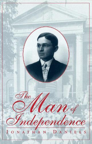 The Man of Independence - Give 'Em Hell Harry Series (Paperback)