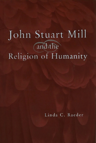 John Stuart Mill and the Religion of Humanity (Hardback)